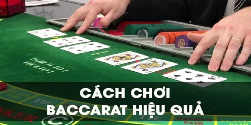 Cách chơi baccarat hiệu quả