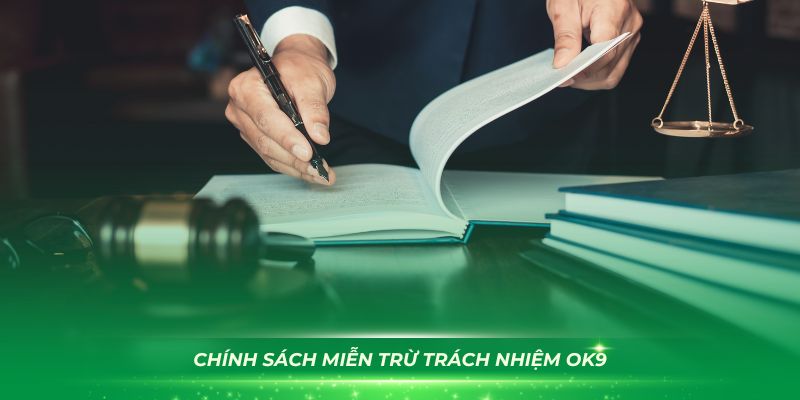 Hiểu rõ về chính sách miễn trừ trách nhiệm OK9