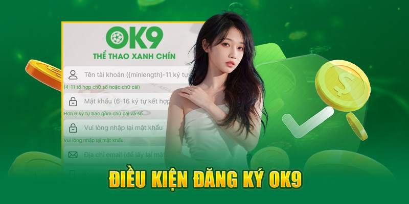 Điều kiện đăng ký OK9 là gì?