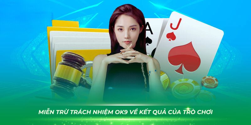 Miễn trừ trách nhiệm OK9 về kết quả của trò chơi