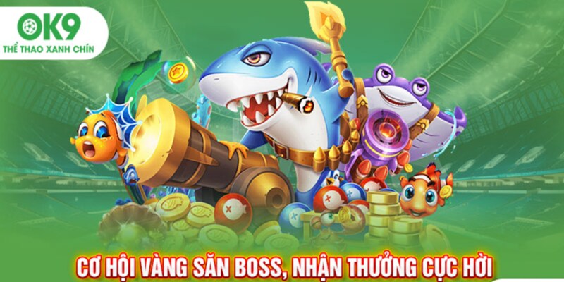 Game bắn cá H5 - Trò chơi nhận thưởng lớn nhất OK9